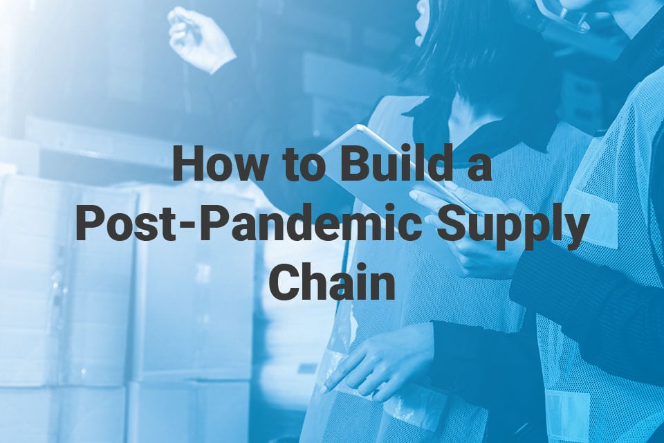 Ways on Building a post-pandemic proof supply chain
