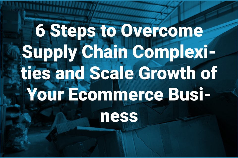 Steps to Overcome Supply Chain Complexity